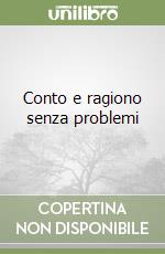 Conto e ragiono senza problemi