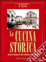 La cucina storica. Percorsi alimentari dal Medioevo al XX secolo libro