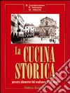 La cucina storica. Percorsi alimentari dal Medioevo al XX secolo libro