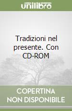Tradizioni nel presente. Con CD-ROM