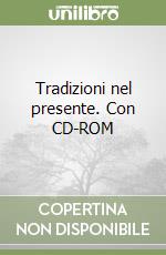 Tradizioni nel presente. Con CD-ROM libro