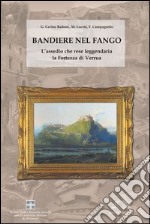 Bandiere nel fango. L'assedio che rese leggendaria la fortezza di Verrua libro