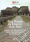 Dal forte di Exilles alle Alpi. Storia ed architettura delle fortificazioni di montagna libro