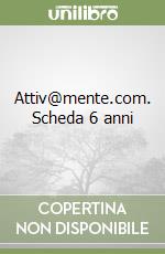 Attiv@mente.com. Scheda 6 anni