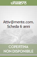 Attiv@mente.com. Scheda 6 anni libro