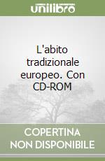 L'abito tradizionale europeo. Con CD-ROM libro