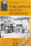 Parlandone dal vivo: per una storia degli studi delle tradizioni popolari libro di Grimaldi Piercarlo