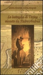 La battaglia di Torino vissuta da padre Andrea libro