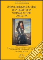 Journal historique du siège de la ville et de la citadelle de Turin l'anée 1706 libro