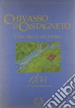 Chivasso e Castagneto 1705. Ediz. illustrata libro