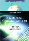 Deglutizione e cannula tracheale. Come gestire il bambino disfagico e tracheotomizzato libro di Schindler O. (cur.)