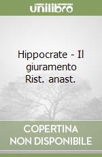 Hippocrate - Il giuramento Rist. anast.
