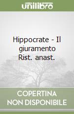 Hippocrate - Il giuramento Rist. anast. libro