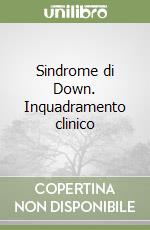 Sindrome di Down. Inquadramento clinico libro