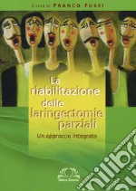 La riabilitazione delle laringectomie parziali. Un approccio integrato libro