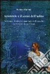 Aristotele e il senso dell'udito. Anatomia, fisiologia e patologia dell'orecchio nel Corpus Aristotelicum libro