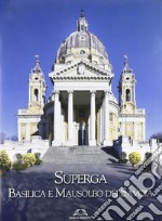 Superga. Basilica e Mausoleo dei Savoia libro