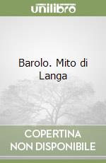 Barolo. Mito di Langa libro