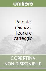 Patente nautica. Teoria e carteggio