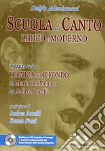 Scuola di canto lirico e moderno. Indagine sulla tecnica di affondo da Mario del Monaco ad Andrea Bocelli. Con CD Audio
