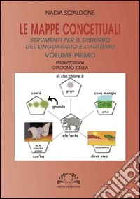 Le mappe concettuali. Strumenti per il disturbo del linguaggio e autismo. Vol. 1 libro