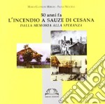 L'incendio a Sauze di Cesana. Dalla memoria alla speranza