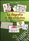 La disgrafia in età evolutiva e lo sviluppo dell'attività grafica libro