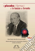 Il placebo, i farmaci e la tazza di brodo libro