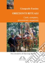 Orizzonti rituali. Carri, campane, processioni, rogazioni libro