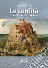 Le sordità. Passato, presente e futuro libro di Gitti Giuseppe