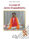 Lo yoga di James Eruppakkattu libro