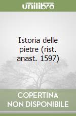 Istoria delle pietre (rist. anast. 1597) libro