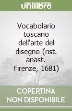 Vocabolario toscano dell'arte del disegno (rist. anast. Firenze, 1681) libro