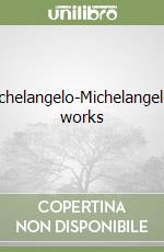 Michelangelo-Michelangelo's works libro