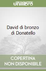 David di bronzo di Donatello libro