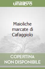 Maioliche marcate di Cafaggiolo