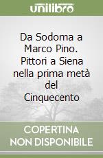 Da Sodoma a Marco Pino. Pittori a Siena nella prima metà del Cinquecento