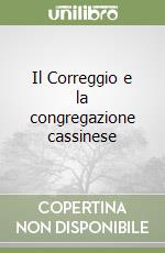 Il Correggio e la congregazione cassinese libro