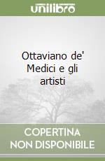 Ottaviano de' Medici e gli artisti libro