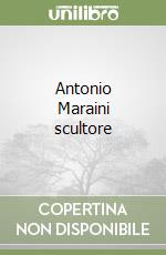 Antonio Maraini scultore