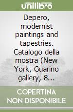 Depero, modernist paintings and tapestries. Catalogo della mostra (New York, Guarino gallery, 8 gennaio-9 febbraio 1929) libro