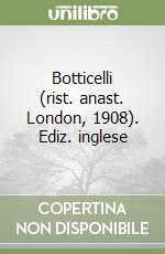 Botticelli (rist. anast. London, 1908). Ediz. inglese libro