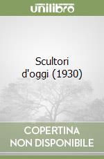 Scultori d'oggi (1930) libro