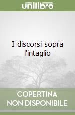 I discorsi sopra l'intaglio libro