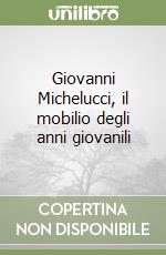 Giovanni Michelucci, il mobilio degli anni giovanili libro