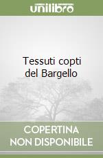 Tessuti copti del Bargello libro