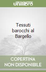 Tessuti barocchi al Bargello libro