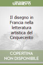 Il disegno in Francia nella letteratura artistica del Cinquecento libro