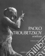 Paolo Troubetzkoy scultore (Verbania, 1866-1938) libro