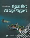 Il gran libro del Lago Maggiore (1). Ediz. multilingue libro